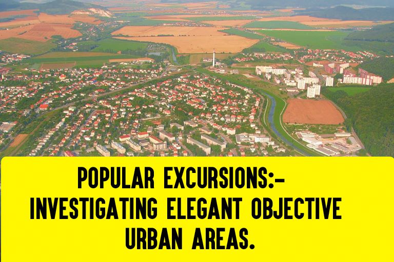 Popular Excursions: Investigating Elegant Objective Urban areas