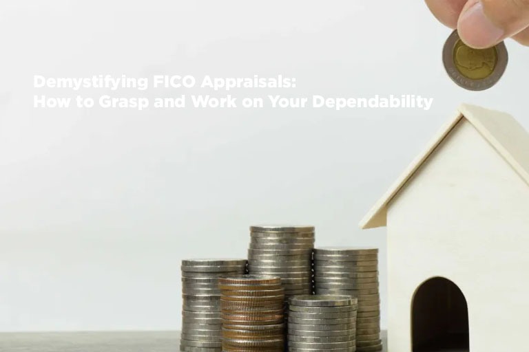 Demystifying FICO Appraisals: How to Grasp and Work on Your Dependability