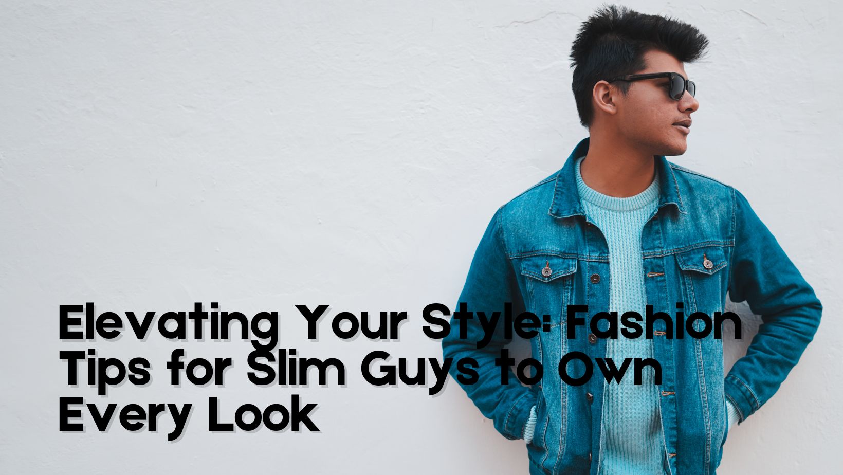 Elevating Your Style: Fashion Tips for Slim Guys to Own Every Look