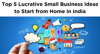 Top 5 Lucrative Small Business Ideas to Start from Home in India