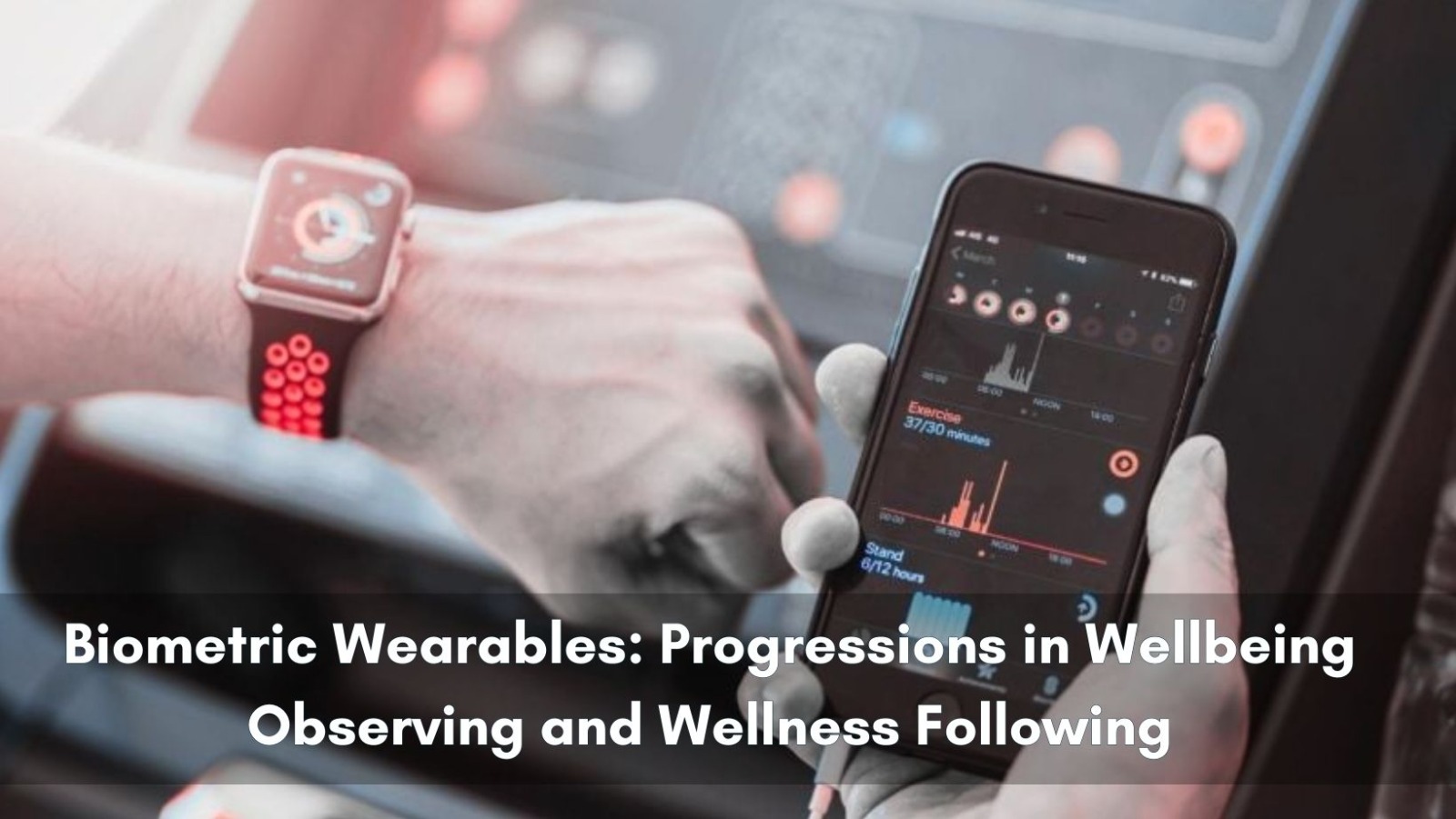 Biometric Wearables: Progressions in Wellbeing Observing and Wellness Following