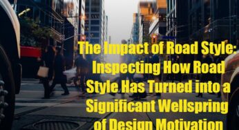 The Impact of Road Style: Inspecting How Road Style Has Turned into a Significant Wellspring of Design Motivation